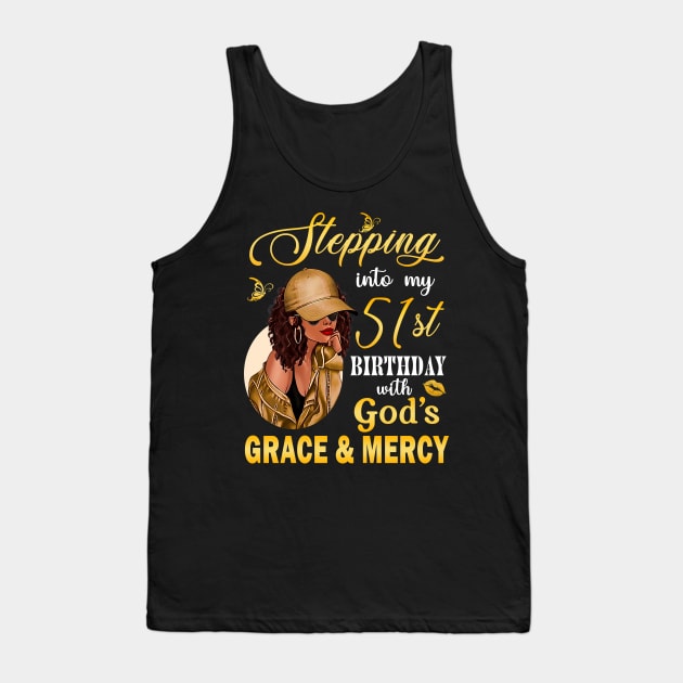 Stepping Into My 51st Birthday With God's Grace & Mercy Bday Tank Top by MaxACarter